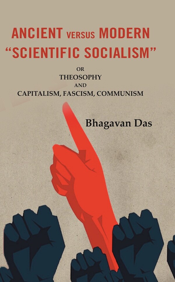 Ancient Versus Modern “Scientific Socialism”: Or Theosophy and Capitalism, Fascism, Communism
