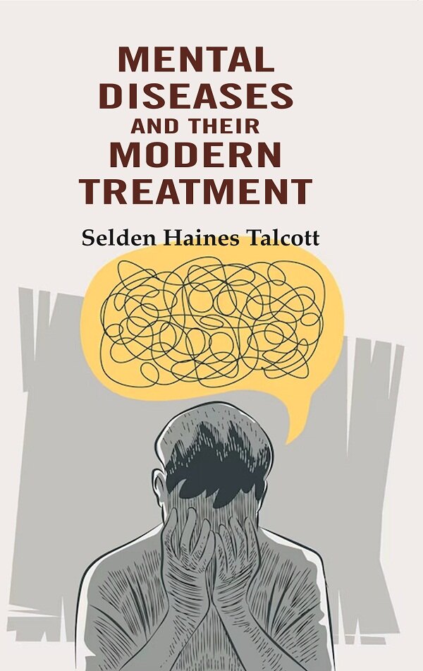 Mental Diseases and their Modern Treatment