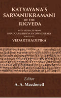 Katyayana's Sarvanukramani of the Rigveda: With Extracts from Shadgurusishya's Commentary Entitled Vedarthadipika
