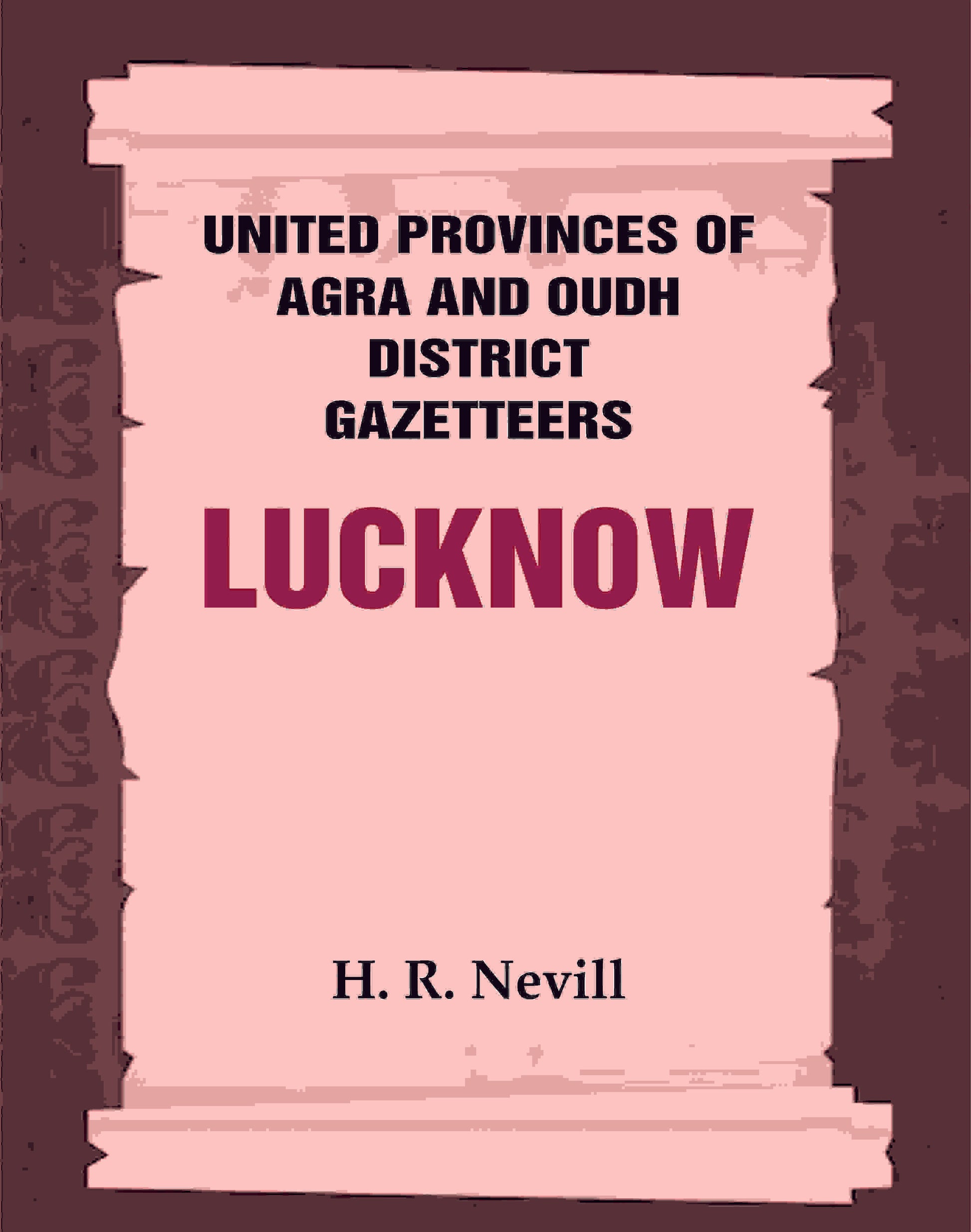United Provinces of Agra and Oudh District Gazetteers: Lucknow