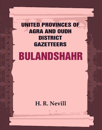 United Provinces of Agra and Oudh District Gazetteers: Bulandshahr