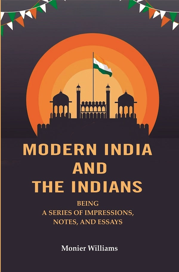 Modern India And The Indians: Being a Series of Impressions, Notes, and Essays
