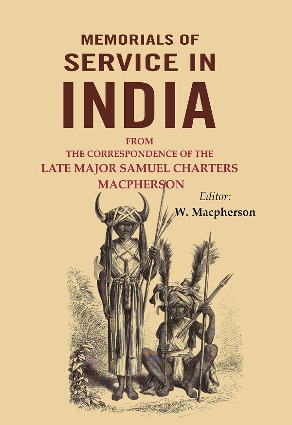 Memorials of Service in India: From the Correspondence of the Late Major Samuel Charters Macpherson