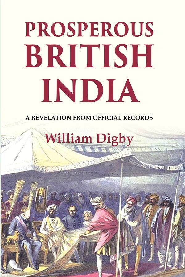 Prosperous British India: A revelation from official records