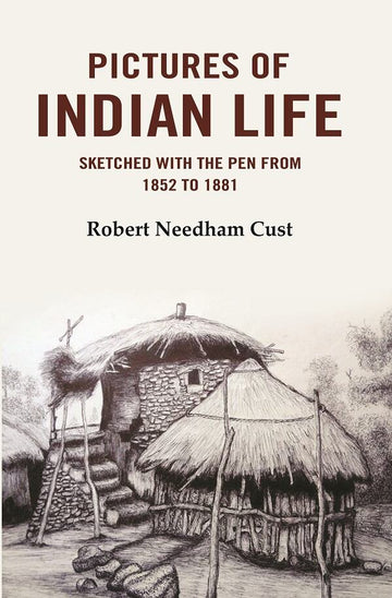 Pictures of Indian Life: Sketched with the Pen from 1852 to 1882