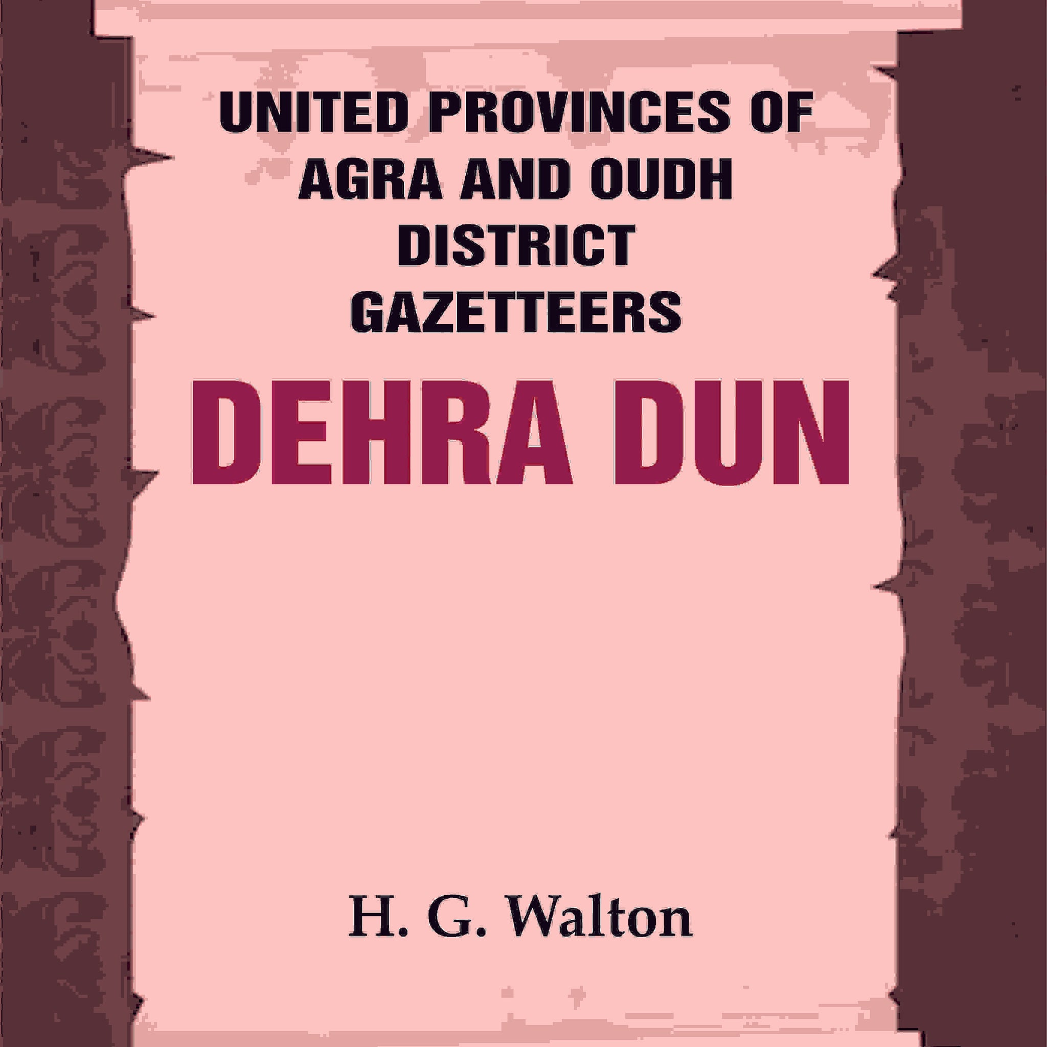 United Provinces of Agra and Oudh District Gazetteers: Dehra Dun