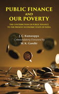 Public Finance and Our Poverty: The Contribution of Public Finance to the Present Economic state of India
