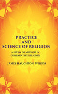 Practice and Science of Religion: A Study of Method in Comparative Religion