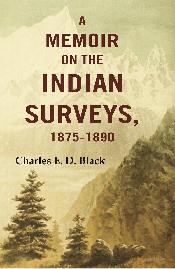 A Memoir on the Indian Surveys, 1875-1891
