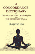 A Concordance-Dictionary to the Yoga-sutra-s of Patanjali and the Bhashya of Vyasa