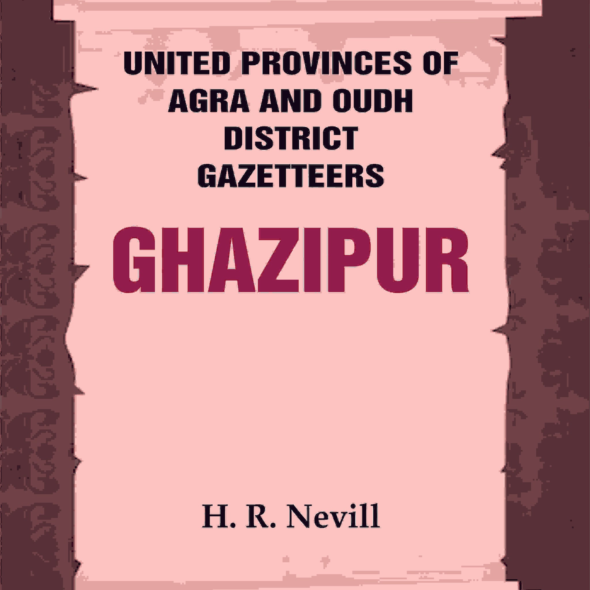 United Provinces of Agra and Oudh District Gazetteers: Ghazipur