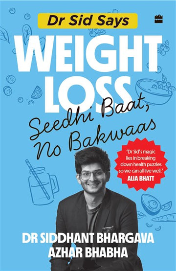 Dr Sid Says : Weight Loss. Seedhi Baat, No Bakwaas.