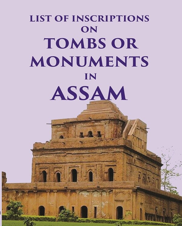 List of inscriptions on Tombs or Monuments in Assam