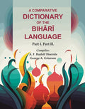 A Comparative Dictionary of the Bihārī Language: Part I. Part II.