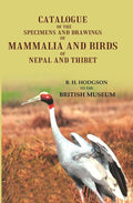 Catalogue of the Specimens and Drawings of Mammalia and Birds of Nepal and Thibet