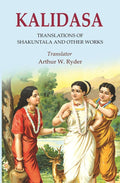 Kalidasa: Translations of Shakuntala and other Works