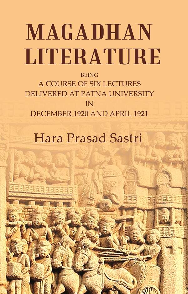 Magadhan Literature: Being a Course of Six Lectures Delivered at Patna University in December 1920 and April 1921