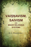 Vaiṣṇavism, Saivism and Minor Religious Systems