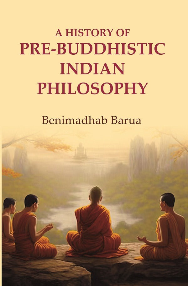 A History of Pre-Buddhistic Indian Philosophy