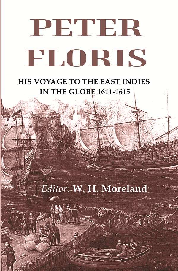 Peter Floris: His voyage to the East Indies in the globe 1611-1615