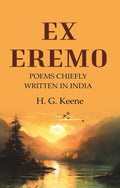 Ex Eremo: Poems Chiefly Written in India