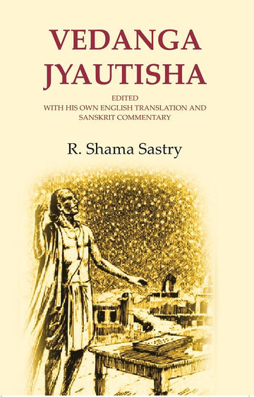 Vedanga Jyautisha: Edited with his own English Translation and Sanskrit Commentary