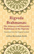 Rigveda Brahmanas: The Aitareya and Kausītaki Brāhmanas of the Rigveda: Translated from the Original Sanskrit