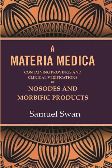 A Materia Medica: Containing Provings and Clinical Verifications of Nosodes and Morbific Products