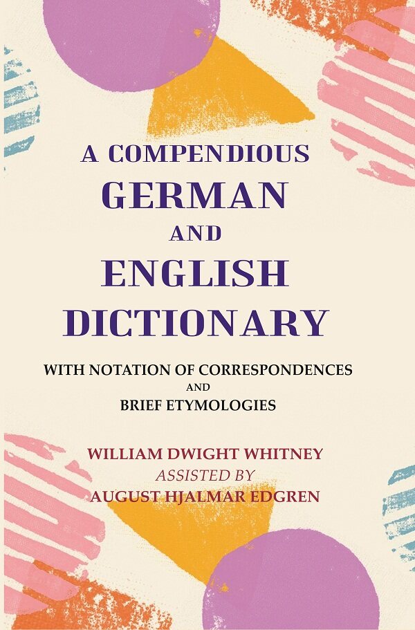 A Compendious German and English Dictionary: With Notation of Correspondences and Brief Etymologies