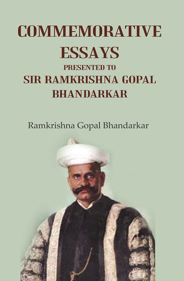 Commemorative Essays Presented to Sir Ramkrishna Gopal Bhandarkar