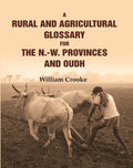 A Rural and Agricultural Glossary for the N.-W. Provinces and Oudh
