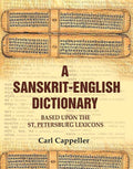 A Sanskrit - English Dictionary: Based upon the St. Petersburg Lexicons