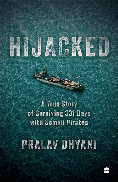 Hijacked : A True Story of Surviving 331 Days with Somali Pirates