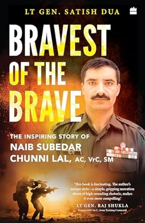 Bravest of the Brave : The Inspiring Story of Naib Subedar Chunni Lal, AC, VrC, SM