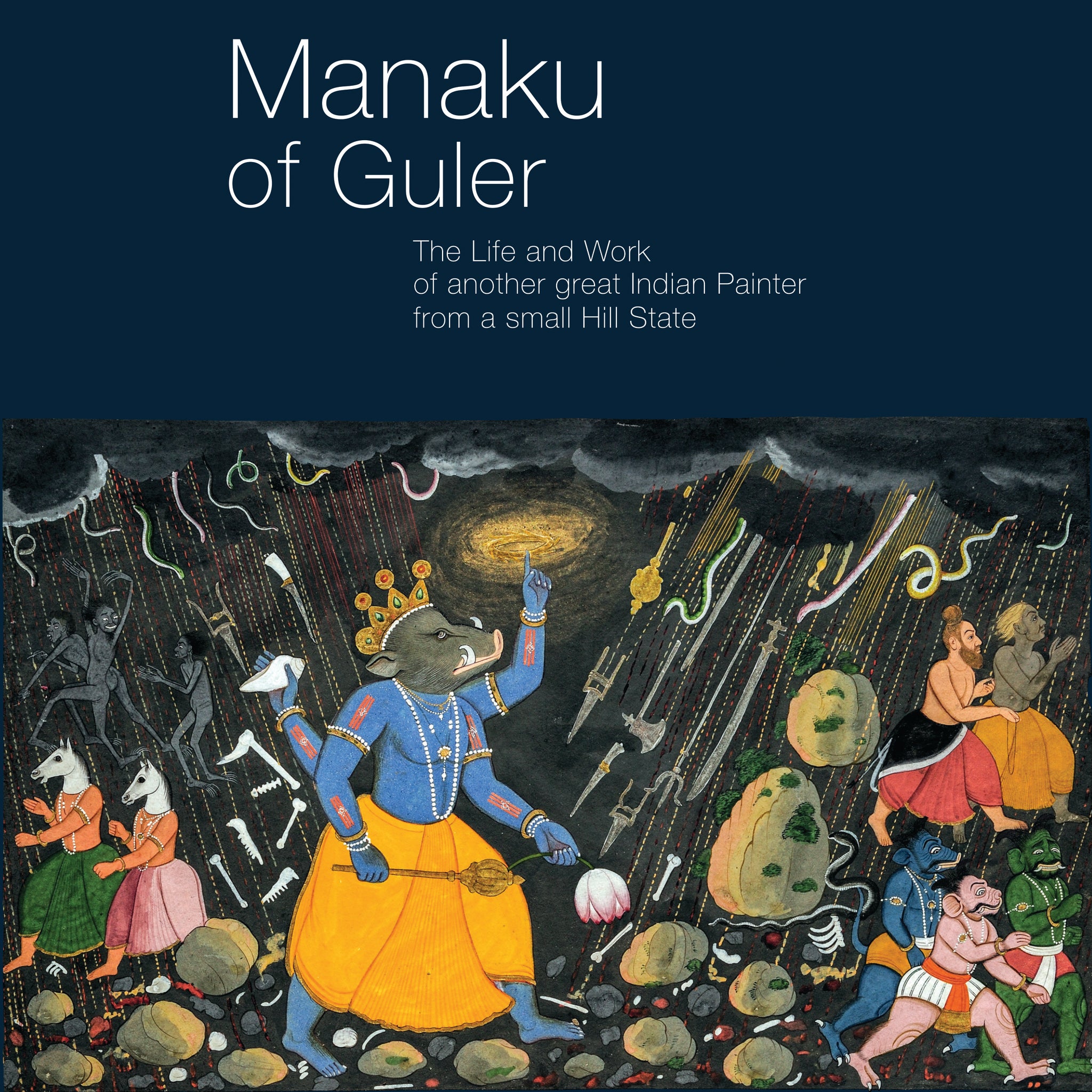 Manaku of Guler: The Life and Work of another great Indian Painter from a small Hill State