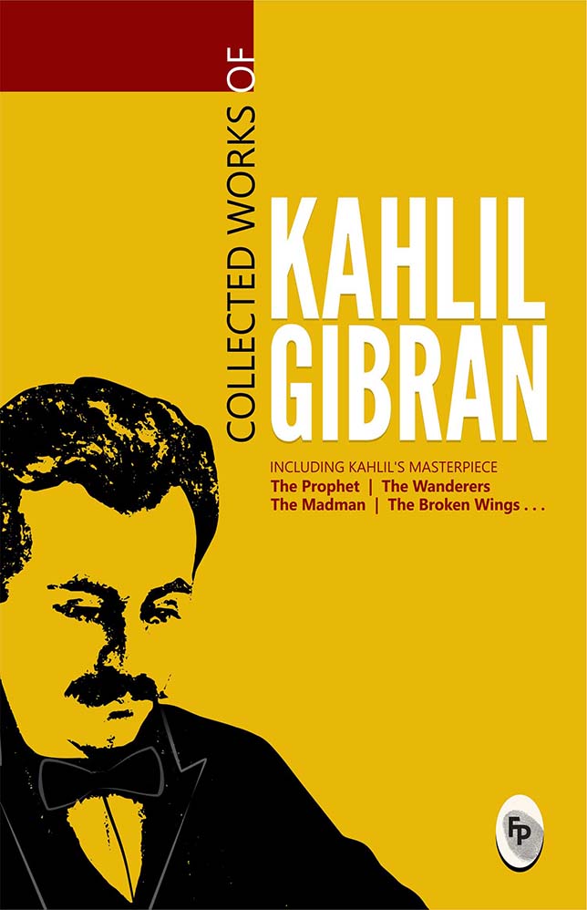 Collected Works of Kahlil Gibran : Collectable Edition