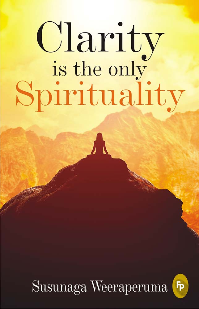 Clarity is the only (Spirituality)
