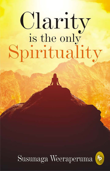 Clarity is the only (Spirituality)
