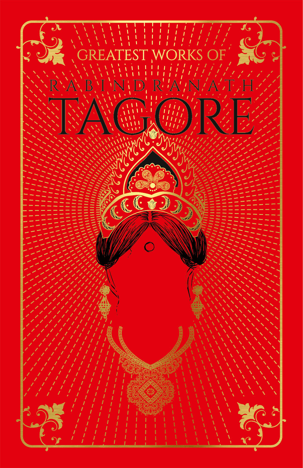 Greatest Works of Rabindranath Tagore (Deluxe Hardbound Edition)