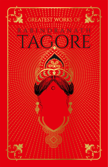 Greatest Works of Rabindranath Tagore (Deluxe Hardbound Edition)