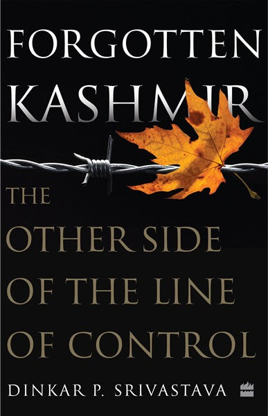 Forgotten Kashmir : The Other Side of the Line of Control