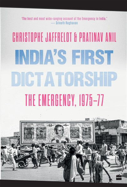 India’s First Dictatorship : The Emergency, 1975-1977