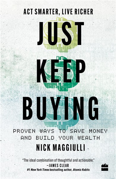 Just Keep Buying : Proven Ways to Save Money and Build Your Wealth