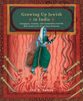 Growing Up Jewish in India: Synagogues, Customs, And Communities from The Bene Israel to The Art of Siona Benjamin (H.B)