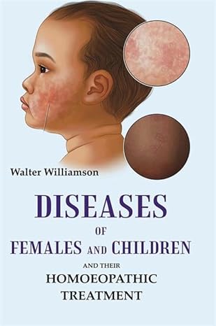 Diseases of Females and Children: And Their Homoeopathic Treatment