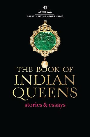 The Book of Indian Queens: Stories & Essays
