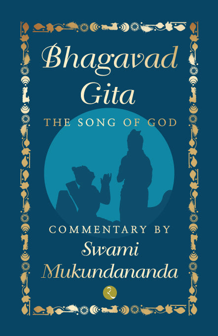 BHAGAVAD GITA: THE SONG OF GOD