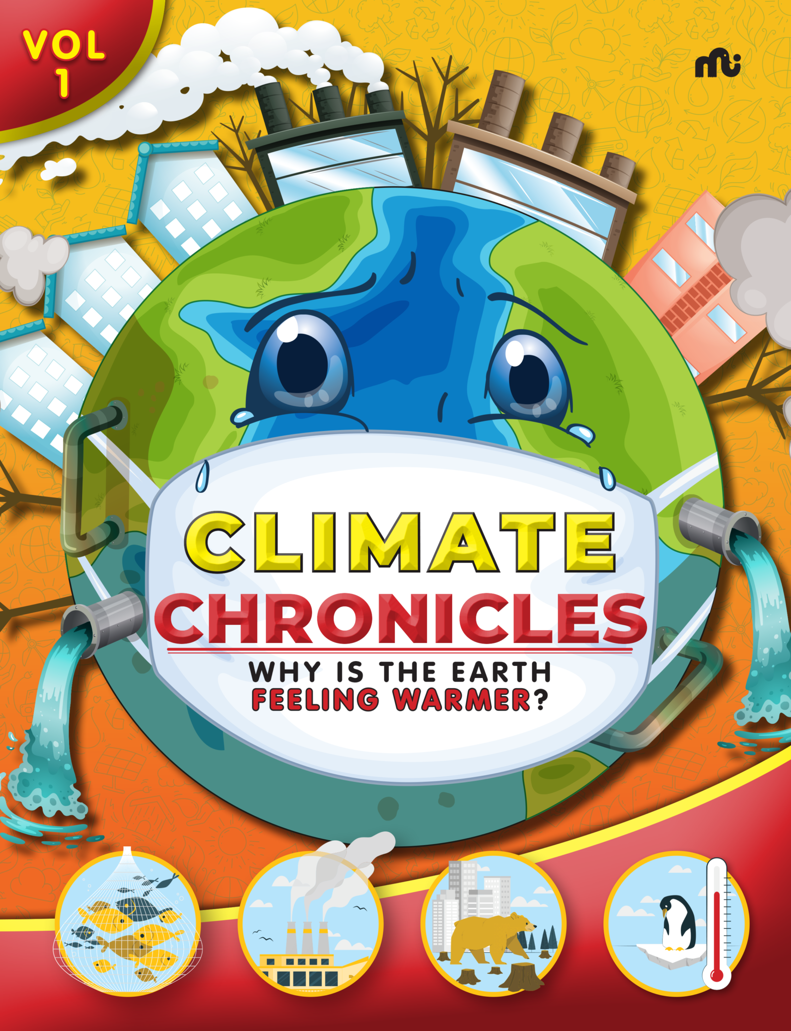 Climate Chronicles Volume 1 : Why Is The Earth Feeling Warmer?