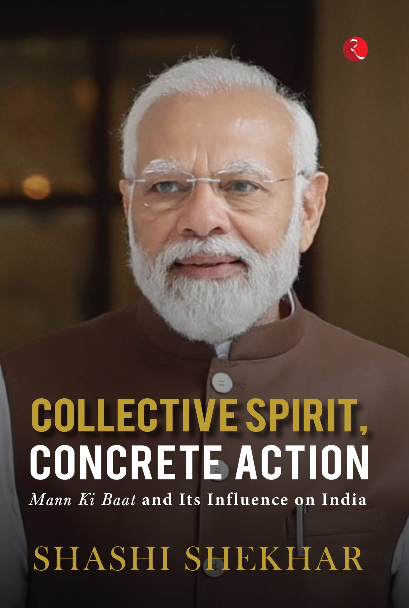 COLLECTIVE SPIRIT, CONCRETE ACTION: Mann Ki Baat and Its Influence on India