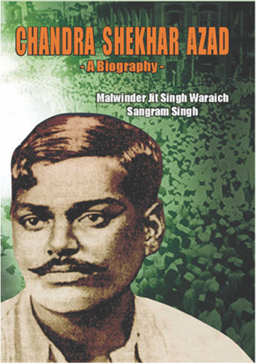 Chandra Shekhar Azad: A Biography